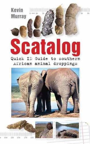 Бумажная книга «Scatalog: Quick ID guide to Southern African Animal Droppings», автор Кевин Мюррей - фото №1