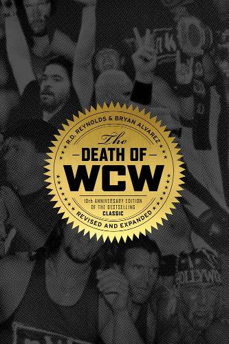 Бумажная книга «The Death Of Wcw: 10th Anniversary of the Bestselling Classic - Revised and Expanded», авторов Брайан Альварес, Р. Д. Рейнольдс - фото №1