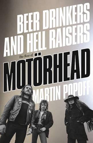 Бумажная книга «Beer Drinkers and Hell Raisers: The Rise of Motörhead», автор Мартин Попофф - фото №1