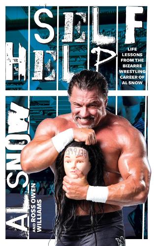Паперова книга «Self Help: Life Lessons from the Bizarre Wrestling Career of Al Snow», авторів Аль Сноу, Росс Оуен Вільямс - фото №1