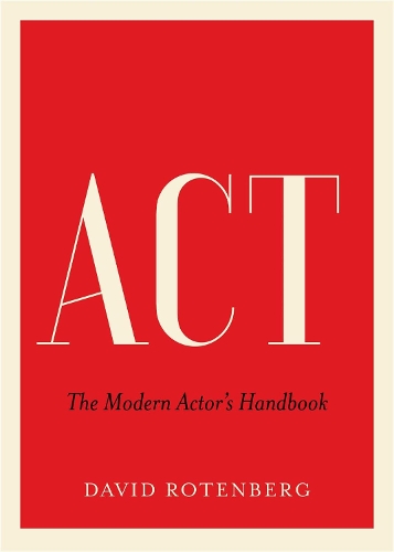 Паперова книга «Act: The Modern Actor's Handbook», автор Девід Ротенберг - фото №1
