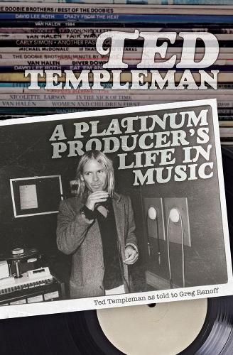 Бумажная книга «Ted Templeman: A Platinum Producer's Life In Music: Ted Templeman as Told to Greg Renoff», автор Темплман Тед - фото №1