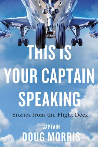 Бумажная книга «This Is Your Captain Speaking: Stories from the Flight Deck», автор Даг Моррис - фото №1