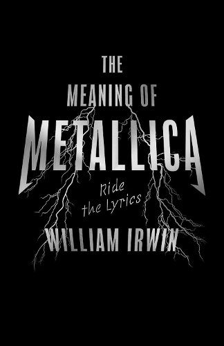 Бумажная книга «The Meaning Of Metallica: Ride the Lyrics», автор Уильям Ирвин - фото №1