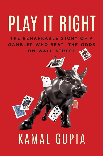 Бумажная книга «Play It Right: The Remarkable Story of a Gambler Who Beat the Odds on Wall Street», автор Камаль Гупта - фото №1