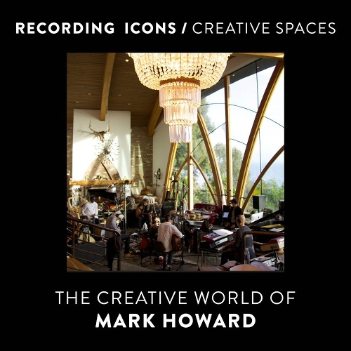 Паперова книга «Recording Icons / Creative Spaces: The Creative World of Mark Howard», автор Марк Говард - фото №1