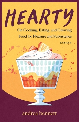 Бумажная книга «Hearty: On Cooking, Eating, and Growing Food for Pleasure and Subsistence», автор Андреа Беннетт - фото №1