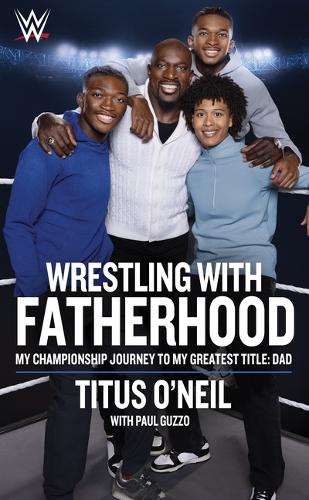 Бумажная книга «Wrestling with Fatherhood: My Championship Journey to My Greatest Title: Dad», автор Титус О'Нил - фото №1
