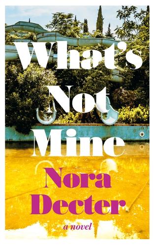 Бумажная книга «What's Not Mine: A Novel», автор Нора Дектер - фото №1