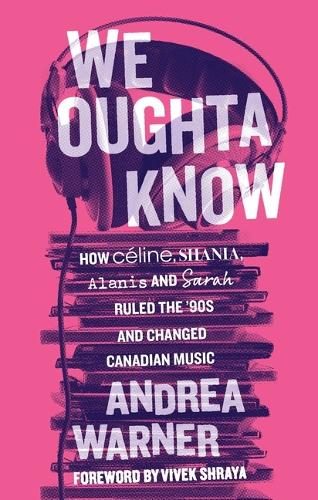 [object Object] «We Oughta Know: How Celine, Shania, Alanis, and Sarah Ruled the '90s and Changed Music», автор Андреа Уорнер - фото №1