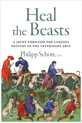 Бумажная книга «Heal the Beasts: A Jaunt Through the Curious History of the Veterinary Arts», автор Филипп Шотт - фото №1