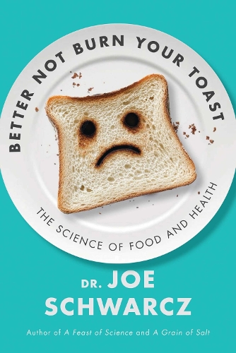 Паперова книга «Better Not Burn Your Toast: The Science of Food and Health», автор Джо Шварц - фото №1