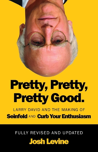 Бумажная книга «Pretty, Pretty, Pretty Good: Larry David and the Making of Seinfeld and Curb Your Enthusiasm, Fully Revised and Updated», автор Джош Левин - фото №1