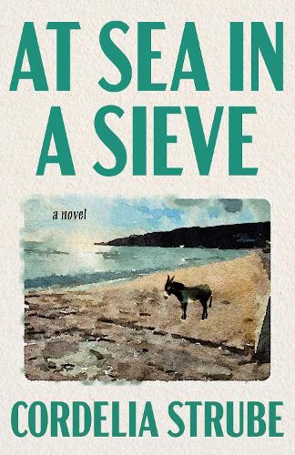 Бумажная книга «At Sea in a Sieve: A Novel», автор Корделия Штрубе - фото №1