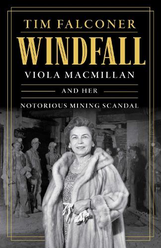 Бумажная книга «Windfall: Viola MacMillan and Her Notorious Mining Scandal», автор Тим Фальконер - фото №1
