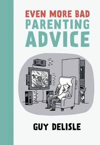 Бумажная книга «Even More Bad Parenting Advice», автор Ги Делиль - фото №1