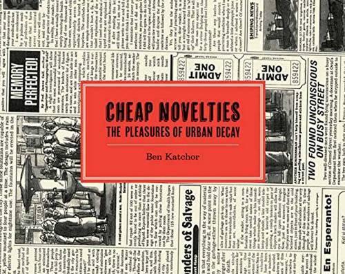 Бумажная книга «Cheap Novelties: The Pleasures of Urban Decay», автор Бен Катчор - фото №1
