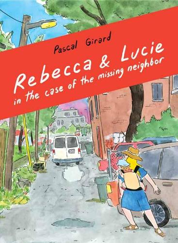 Бумажная книга «Rebecca & Lucie in the Case of the Missing Neighbor», автор Жирар Паскаль - фото №1
