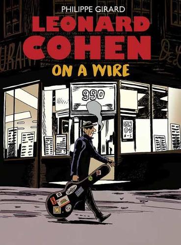 Бумажная книга «Leonard Cohen: On A Wire», автор Филипп Жирар - фото №1