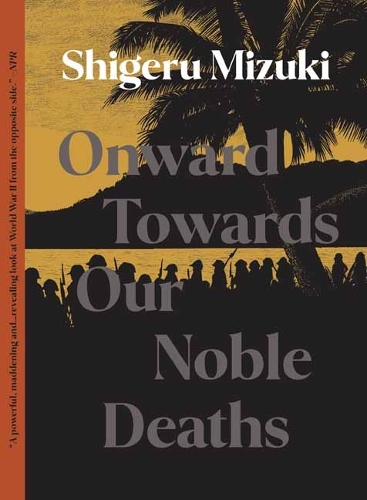 Паперова книга «Onward Towards Our Noble Deaths», автор Шіґеру Мізукі - фото №1