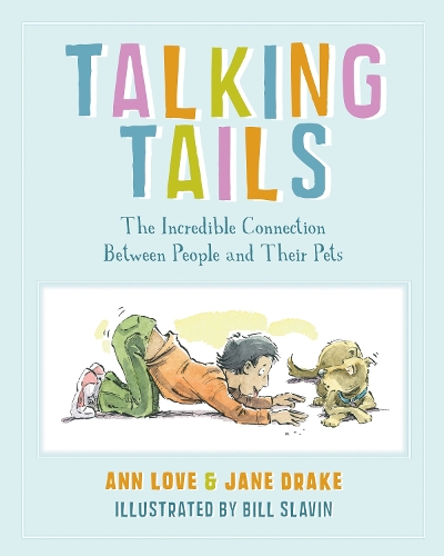 Паперова книга «Talking Tails: The Incredible Connection Between People and Their Pets», авторів Енн Лав, Білл Славін, Джейн Дрейк - фото №1