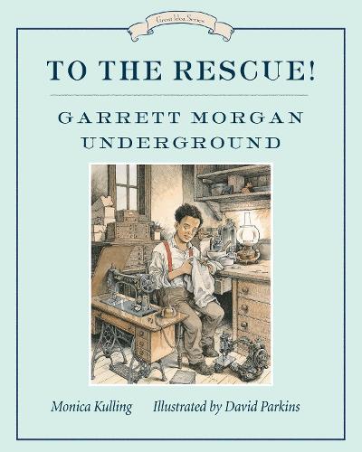 Бумажная книга «To The Rescue! Garrett Morgan Underground», авторов Дэвид Паркинс, Моника Куллинг - фото №1
