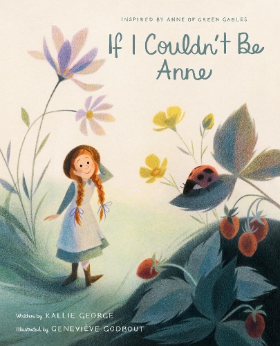 Бумажная книга «If I Couldn't Be Anne», авторов Женевьева Годбу, Калли Джордж - фото №1
