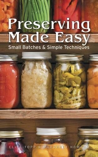 [object Object] «Preserving Made Easy: Small Batches and Simple Techniques», авторов Элли Топп, Маргарет Ховард - фото №1