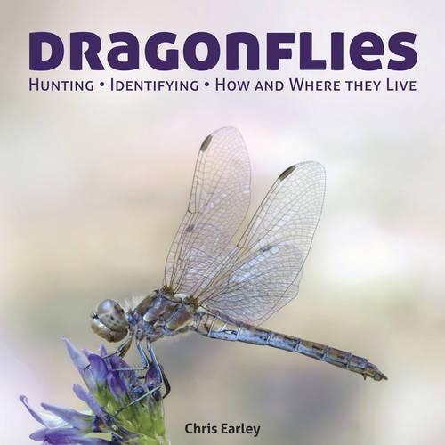 Бумажная книга «Dragonflies: Hunting - Identifying - How and Where They Live», автор Крис Эрли - фото №1