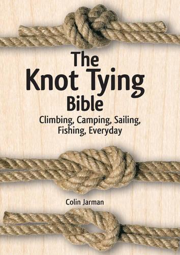 Бумажная книга «Knot Tying Bible: Climbing, Camping, Sailing, Fishing, Everyday», автор Колин Джарман - фото №1