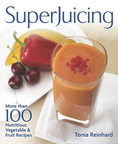 Бумажная книга «Superjuicing: More Than 100 Nutritious Vegetable and Fruit Recipes», автор Тоня Рейнхард - фото №1
