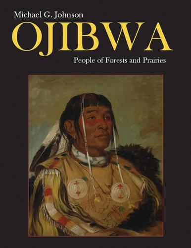 Бумажная книга «Ojibwa: People of Forests and Prairies», автор Майкл Г. Джонсон - фото №1