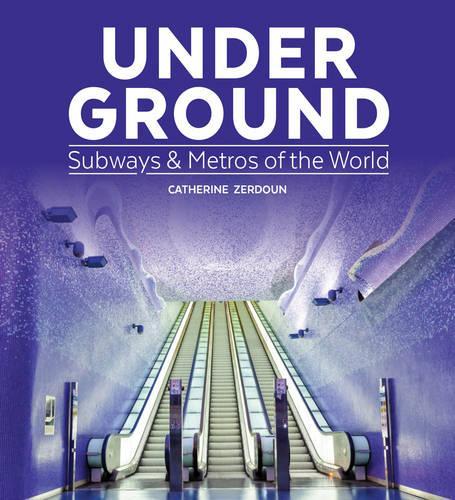 Паперова книга «Under Ground: Subways and Metros of the World», автор Кетрін Зердун - фото №1