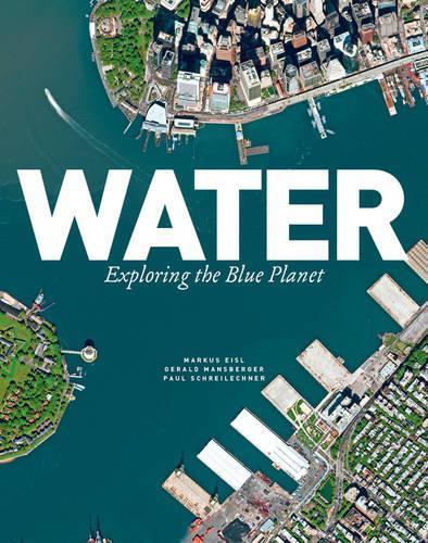 Паперова книга «Water: Exploring the Blue Planet», авторів Джеральд Мансбергер, Маркус Айсл, Пауль Шрайхенер - фото №1