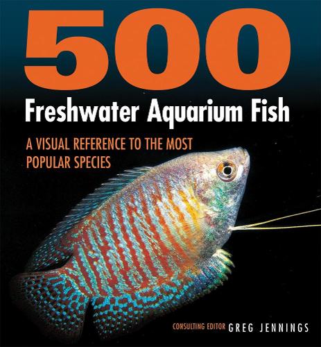 Бумажная книга «500 Freshwater Aquarium Fish: A Visual Reference to the Most Popular Species», автор Грег Дженнингс - фото №1
