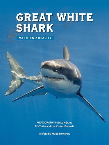 Бумажная книга «Great White Shark: Myth and Reality», автор Александрина Сивард-Расинаис - фото №1