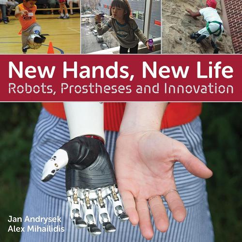 Паперова книга «New Hands, New Life: Robots, Prostheses and Innovation», авторів Алекс Майклідіс, Ян Андрисек - фото №1