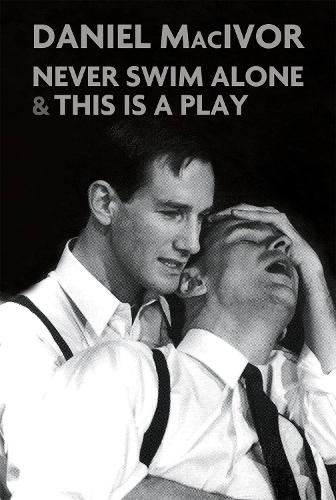Паперова книга «Never Swim Alone & This Is A Play: Two plays», автор Даніель Маківор - фото №1