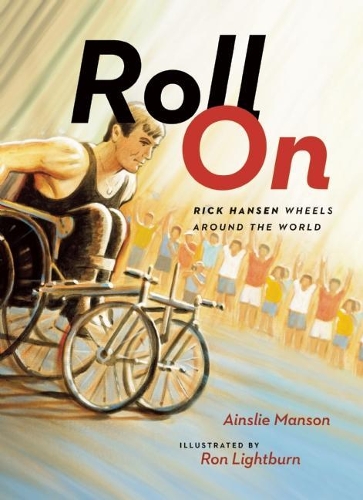 Бумажная книга «Roll On: Rick Hansen Wheels Around the World», автор Эйнсли Мэнсон - фото №1