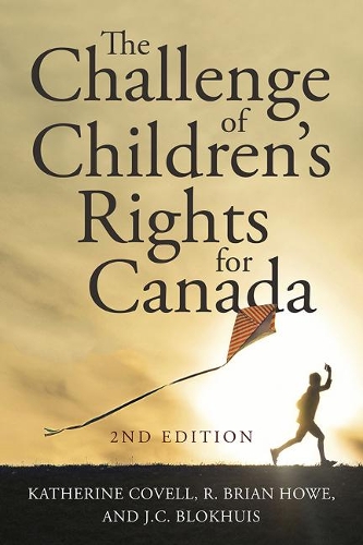 Бумажная книга «The Challenge of Children's Rights for Canada», авторов Дж. К. Блохуис, Кэтрин Ковелл, Р. Брайан Хоу - фото №1
