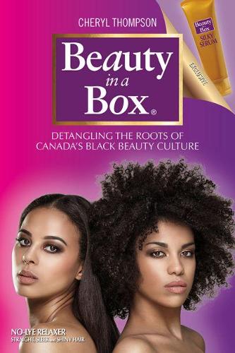 Бумажная книга «Beauty in a Box: Detangling the Roots of Canada's Black Beauty Culture», автор Шерил Томпсон - фото №1