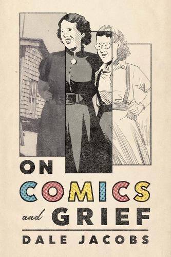 Паперова книга «On Comics and Grief», автор Дейл Джейкобс - фото №1