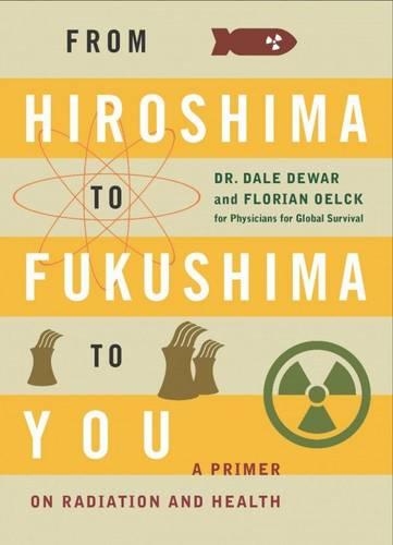 Бумажная книга «From Hiroshima to Fukushima to You: A Primer on Radiation and Health», авторов Дэйл Дьюар, Флориан Оэльк - фото №1