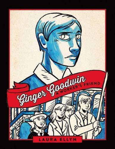 Бумажная книга «Ginger Goodwin: A Worker's Friend», автор Лора Эллин - фото №1