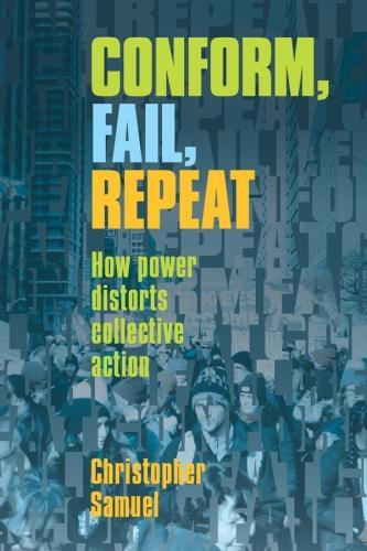 Бумажная книга «Conform, Fail, Repeat: How Power Distorts Collective Action», автор Кристофер Сэмюэл - фото №1