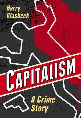 Бумажная книга «Capitalism: A Crime Story», автор Гарри Гласбик - фото №1