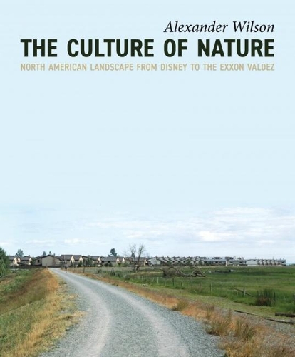 Бумажная книга «The Culture of Nature: North American Landscape from Disney to EXXON Valdez», автор Александр Уилсон - фото №1