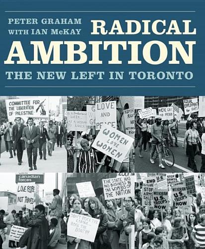 Бумажная книга «Radical Ambition: The New Left in Toronto», авторов Иэн Маккей, Питер Грэм - фото №1