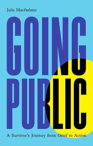 Бумажная книга «Going Public: A Survivor’s Journey from Grief to Action», автор Джули Макфарлейн - фото №1