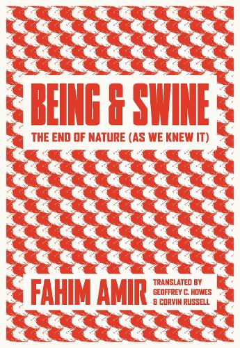 Бумажная книга «Being and Swine: The End of Nature (As We Knew It)», автор Фахим Амир - фото №1